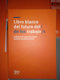 Y el mundo laboral no es la excepción. Libro Blanco Del Futuro Del Trabajo Una Guia De Las Profesiones Que Se Demandaran En Quince Anos Diario Del Ayuntamiento De Madrid