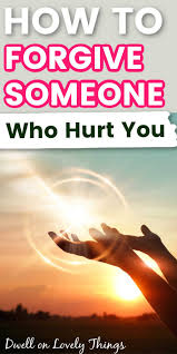 See full list on trackinghappiness.com Forgiveness How To Forgive A Person Who Has Hurt You Badly Dwell On Lovely Things