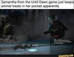 Samantha From The Until Dawn Game Just Keeps Animal Treats In Her Pocket Apparently Ifunny Until Dawn Until Dawn Game Dawn