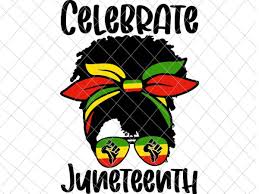 Black, red, green, yellow dimension : Celebrate Juneteenth Svg Black Women Messy Bun Juneteenth Celebrate Svg Indepedence Day Svg Buy T Shirt Designs