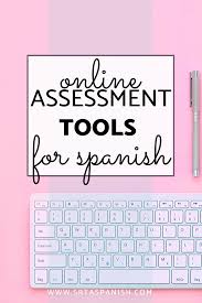 Online Assessment Tools For Spanish Class Srta Spanish Online Assessments Spanish Lesson Plans High School Spanish Classroom