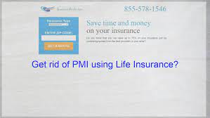 Get Rid Of Pmi Using Life Insurance Life Insurance Quotes Insurance Quotes Home Insurance Quotes