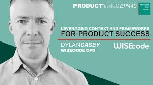 Navigating the Future of Product Management: Insights from WISEcode's CPO Dylan  Casey