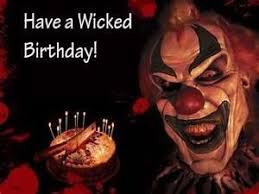 Thanks For The Birthday Wishes Everyone Spooky Google Zoeken Scary Clowns Birthday Humor Funny Birthday Meme