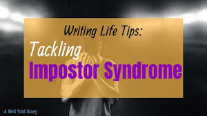 How To Tackle Impostor Syndrome As A Writer A Well Told Story Writing Life Syndrome Writing Tips