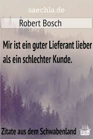 Saechla Ø¹ÙÙ ØªÙÙØªØ± Mir Ist Ein Guter Lieferant Lieber Als Ein Schlechter Kunde Robert Bosch Https T Co Zvi6empvox Schwabisch Schwaben Schwoba Zitat Wurttemberg Spruch Spruche Nachdenken Weisheiten Lebensweisheiten Bosch Https T