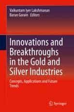Innovations And Breakthroughs In The Gold And Silver Industries Concepts Applications And Future Trends V I Lakshmanan Springer