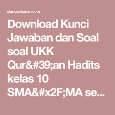 Download Kunci Jawaban Dan Soal Soal Ukk Qur 39 An Hadits Kelas 10 Sma X2f Ma Semester 2 Terbaru Dan Terleng Matematika Kelas 8 Matematika Kelas 7 Matematika