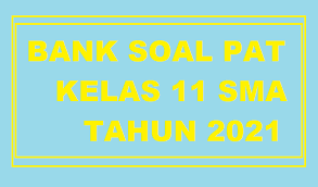 Contoh soal dan kunci jawaban pat/ukk pai dan budi pekerti kelas xi (11) semester genap kurikulum 2013 tahun 2020. Bank Soal Pat Kelas 11 Sma Tahun 2021 Kunci Jawaban Info Pendidikan Terbaru