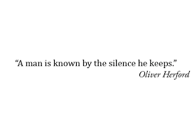 A Man Is Known By The Silence He Keeps Oliver Herford Picture Quotes Quoteswave