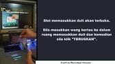 Juga boleh menetapkan had pengeluaran wang tunai hingga maksima rm 5 000 sehari atau menetapkan pengeluaran wang tunai tanpa had tetapi perkhidmatan ini mempunyai caj fi rm 8 setahun. Cara Ambil Duit Di Mesin Atm Bsn Menggunakan Kad Bank Maybank Youtube