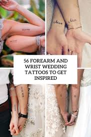 A name tattoo is a token of loyalty and eternal remembrance and realistically to a parent there is nothing more of a masterpiece than their children. 56 Forearm And Wrist Wedding Tattoos To Get Inspired Weddingomania