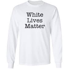 We did not find results for: White Lives Matter T Shirt White New Tshirt Us