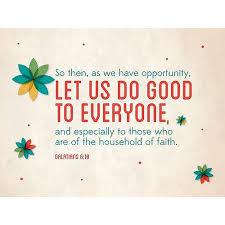 Verseoftheday So Then As We Have Opportunity Let Us Do Good To Everyone And Especially To Those Who Are Of The Household Of Faith Galatians 6 10 Galatians 6 10 Galatians Galatians 6