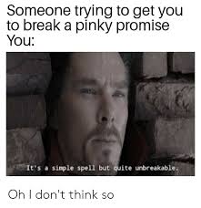Spell any word to different alphabets and phonetic alphabets. Someone Trying To Get You To Break A Pinky Promise You It S A Simple Spell But Quite Unbreakable Oh I Don T Think So Reddit Meme On Me Me