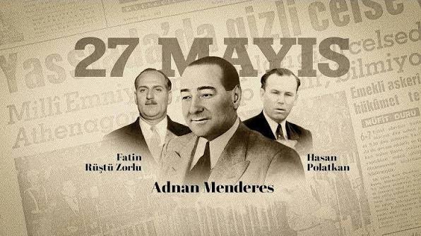 27 Mayıs 1960 Askeri Darbesi Basın Notu Türk demokrasi tarihine kara bir  leke olarak geçen 27 Mayıs 1960 askeri darbesinin 65. yıl dönümünde; merhum  Başbakanımız Adnan Menderes, Dışişleri Bakanı Fatin Rüştü Zorlu