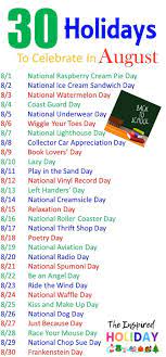 Others, such as the birthday of. 30 Holidays To Celebrate This August Learn About All The Silly And Wacky Holidays To Celebrate During National Holiday Calendar August Holidays Silly Holidays