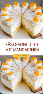 Kasesahnetorte Mit Mandarinen Einfache Rezepte Kuchen Und Torten Rezepte Kuchen Und Torten Beste Kuchen Rezepte
