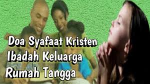 Agar semua yang mereka lakukan berkrnan di hadapanmu. Doa Syafaat Keluarga Kristen Protestan Ibadah Rumah Tangga Youtube