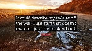 Kevin wayne durant, celebrul baschetbalist american, este originar din washington d.c. Kevin Durant Quote I Would Describe My Style As Off The Wall I Like Stuff That