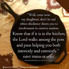 St Teresa Of Avila God Walks Among The Pots And The Pans He Is With Us In Our Daily Tasks Cho Teresa Of Avila Saint Teresa Of Avila Saint Quotes Catholic