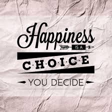 Every individual has his or her own emotions and way of thinking and as a result of this no one can really say what happiness is and what happiness. Quotes About Happiness Is A Choice 72 Quotes
