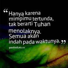 Dec 10, 2019 · jika iya, maka anda perlu membaca dan merenungkan makna dari kata bijak berikut ini. Koleksi Kata Kata Akan Indah Pada Waktunya Cikimm Com