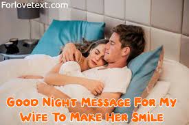 Sweet sms messages to make her smile. Good Night Message For My Wife To Make Her Smile