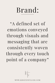 Brand A Defined Set Of Emotions Conveyed Through Visuals And Messaging That Are Consistently Woven Th Small Business Quotes Small Business Tips Business Tips
