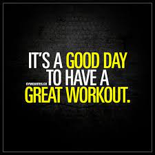 It S A Good Day To Have A Great Workout Goforit Fitness Motivation Quotes Health Fitness Inspiration Gym Quote
