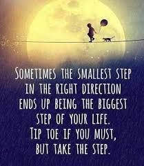 It Is Better To Take Many Small Steps In The Right Direction Than To Make Positive Quotes For Teens Work Motivational Quotes Funny Inspiring Quotes About Life