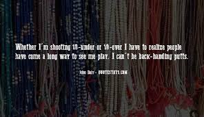 Top 46 Quotes About John Daly Famous Quotes Sayings About John Daly
