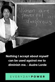 We hope you enjoy reading them as much as we enjoyed compiling them. 50 Audre Lorde Quotes Celebrating Feminism And Activism 2021