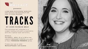 Meet the Cast of Tracks! Introducing Chastin Powell as Deb! Chastin Powell,  a West Texas Native, is proud to return to work with The Wallace in its  production of TRACKS. Chastin most