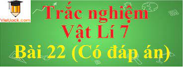 Maybe you would like to learn more about one of these? Tráº¯c Nghiá»‡m Váº­t Li 7 Bai 22 Co Ä'ap An NÄƒm 2021 Má»›i Nháº¥t
