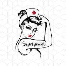 Rosie The Riveter Nurse Svg Nurse Superpower Svg Strong Woman Etsy Nurse Art Nurses Week Quotes Nurse Quotes