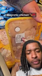 Magnet Sticking to Walmart Chicken