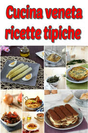 Leggi consigli, ingredienti, tempi e modalità di preparazione delle nostre gustosissime ricette di primi piatti facili e veloci. Cucina Veneta Ricette Piatti Tipici Ricette Venete Tipiche Di Una Volta