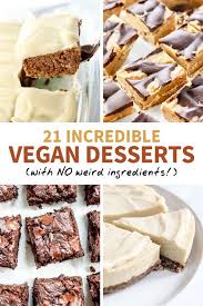 Each of our roundups contain 101 recipes. 21 Incredible Vegan Desserts With No Weird Ingredients Detoxinista Easy Vegan Dessert Vegan Desserts Vegan Dessert Recipes