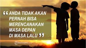 Melainkan, masa lalu itu harus dijadikan sebagai motivasi agar hidup anda menjadi lebih baik dan menjadi lebih berarti baik. Download Gambar Kata Kata Bijak Atau Kata Kata Motivasi Tribun Lampung