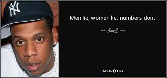 Join 48,000+ other people and subscribe to quotefancy weekly digest. Jay Z Quote Men Lie Women Lie Numbers Dont