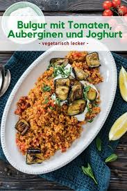 Couscous Mit Tomaten Auberginen Und Joghurt Rezept Gesunde Vegetarische Rezepte Rezepte Vegetarische Mahlzeiten