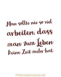 Man Sollte Nie So Viel Arbeiten Dass Man Zum Leben Keine Zeit Mehr Hat Hast Du Diese Probleme Auch Bist Du Trotzt Selbststand Weisheiten Zitat Arbeit Leben