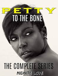 Petty To The Bone The Complete Series eBook : Love, Midnite: Amazon.co.uk:  Kindle Store