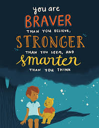 Scott from south carolina september 29, 2017 who'd a thunk a little pooh bear could be so wise. Rosabeeart You Are Braver Than You Believe Stronger Than You Seem And Smarter Than You Think Pooh Quotes Winnie The Pooh Quotes Stronger Than You Think