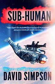 Amazon Com Sub Human Book 1 Post Human Series Ebook Simpson David Kindle Store In 2020 Free Kindle Books Post Human Book 1