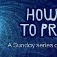 How to Pray: A Sunday Series at FCC event image