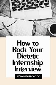 How To Rock Your Dietetic Internship Interview A Future Rdn Must Read In 2020 Internship Interviews Dietetics Student Internship