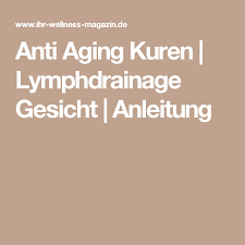 Anti Aging Kuren Lymphdrainage Gesicht Anleitung Anti Aging Gesicht Massage Gesicht