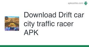 Drive your car through highway traffic, earn cash, … Drift Car City Traffic Racer Apk 2 8 4 Android Game Download